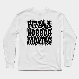 Pizza And Horror Movies Long Sleeve T-Shirt